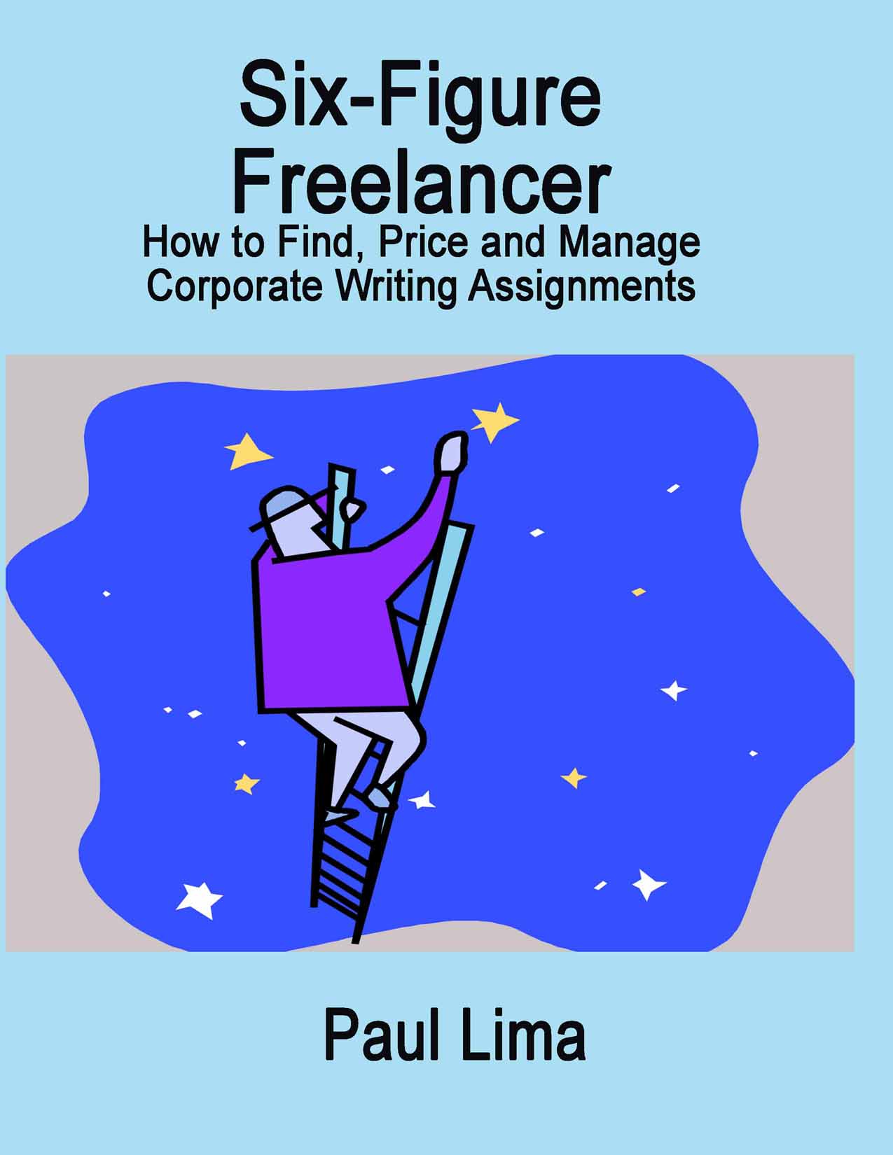Six-Figure Freelancer by Paul Lima - Freelance Writer, Copywriter, Media Interview Training, Writing Coach